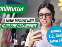 GRÜNfutter: Neue Medien und psychische Gesundheit